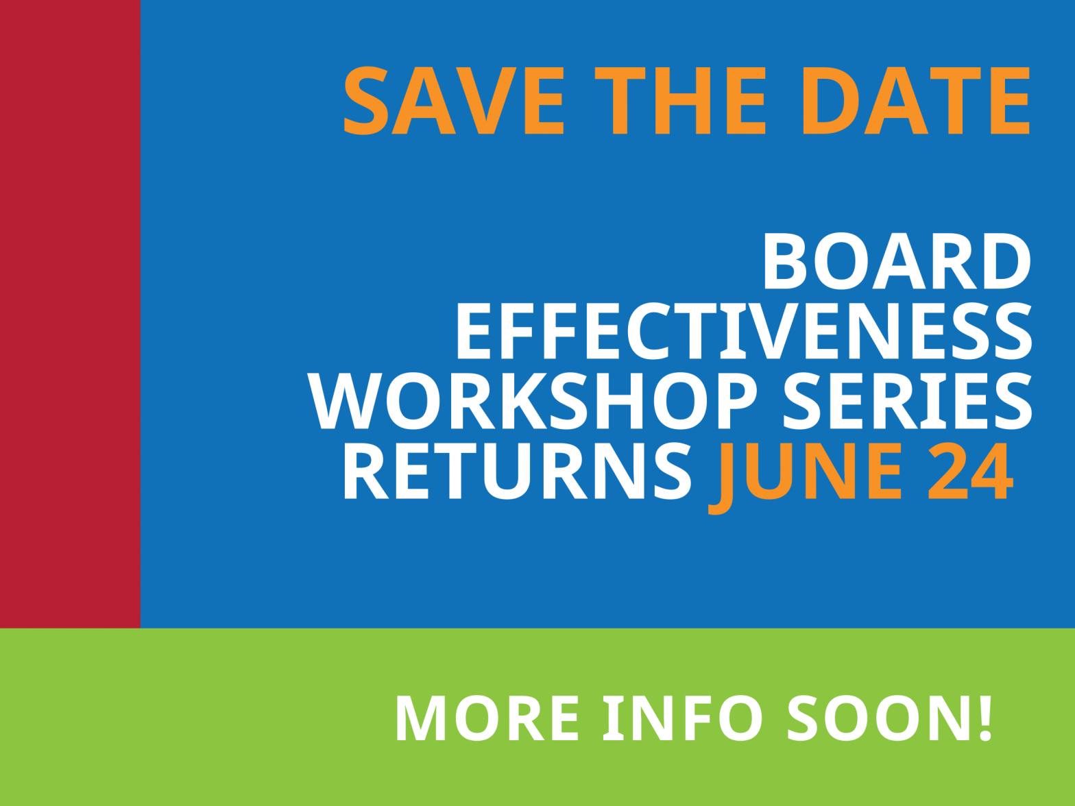 Save the Date, June 24 will be the start of the next Board Effectiveness Workshop series