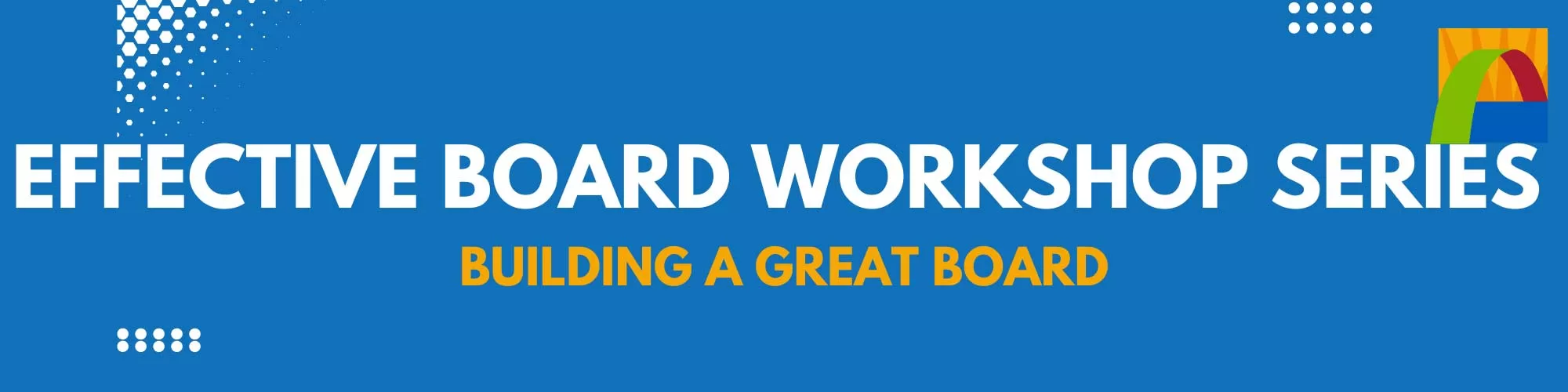 Blue banner image with Jericho Road Pasadena logo and the text: Effective Board Workshop Series. Next line says Building a Great Board